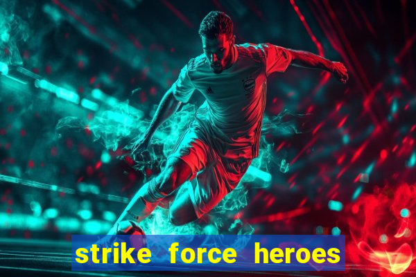 strike force heroes 2 hacked